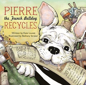 Pierre the French Bulldog Recycles 9781632204110